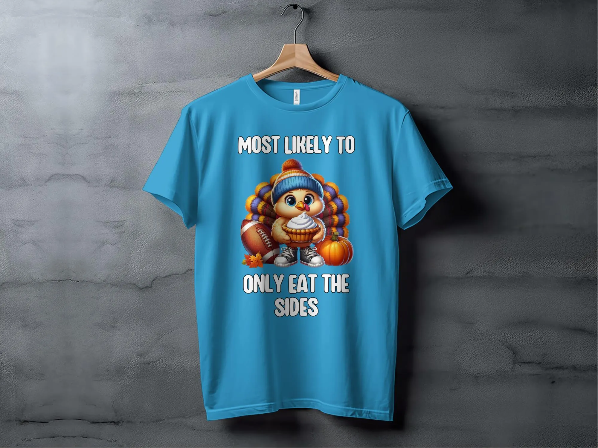 Funny Thanksgiving Turkey T Shirt, Most Likely To Only Eat The Sides, Cute Turkey Football Shirt, Thanksgiving Humor Tee